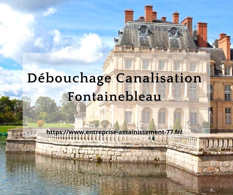 Débouchage canalisation Fontainebleau